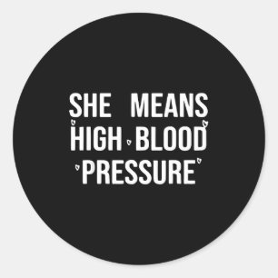 Give butterflies means high blood pressure classic round sticker