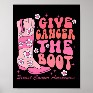Give Cancer The Boot Breast Cancer Awareness Poster