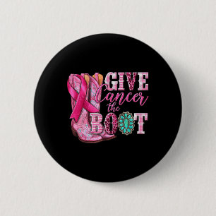 Give Cancer The Boot Cowgirl Breast Cancer Pink Ri 6 Cm Round Badge