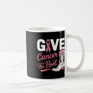 Give Cancer The Boot Cowgirl Breast Cancer Pink Ri Coffee Mug