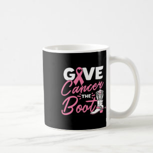Give Cancer The Boot Pink Ribbon Breast Cancer Awa Coffee Mug