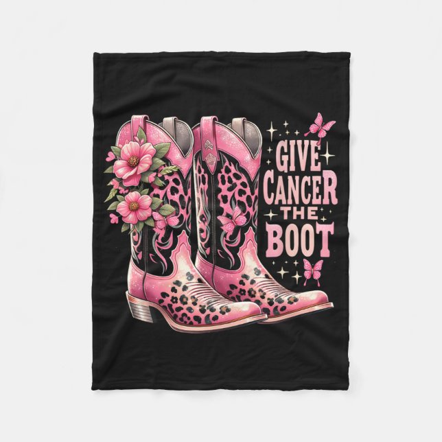 Give Cancer The Boot Westers Cowgirl Boots Breast  Fleece Blanket (Front)