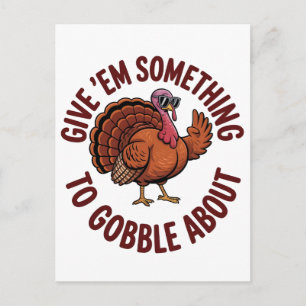 Give Em something to Gobble About Thanksgiving Holiday Postcard