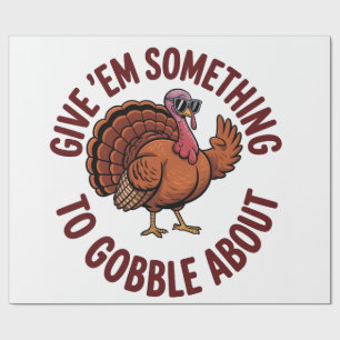Give Em something to Gobble About Thanksgiving Wrapping Paper