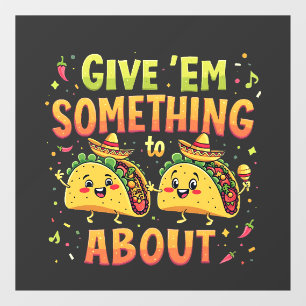 Give 'Em Something to Taco About Cinco De Mayo