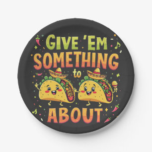 Give 'Em Something to Taco About Cinco De Mayo Paper Plate