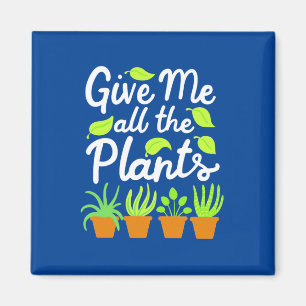 Give Gardener All The Plants Magnet