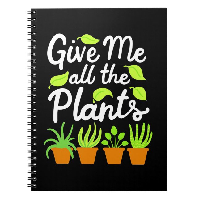 Give Gardener All The Plants Notebook (Front)