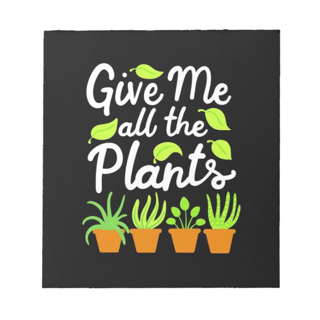 Give Gardener All The Plants Notepad (Front)