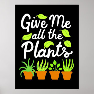 Give Gardener All The Plants Poster