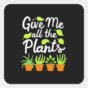 Give Gardener All The Plants Square Sticker