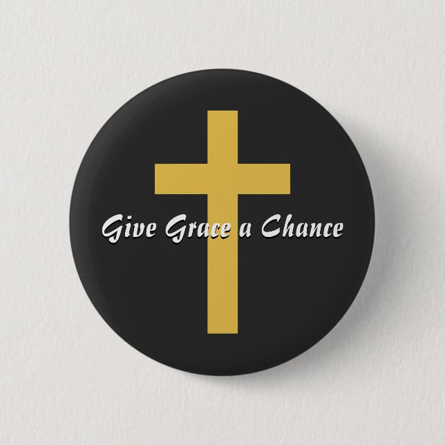 Give Grace a Chance 6 Cm Round Badge (Front)
