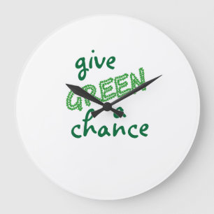 give GREEN a chance Large Clock