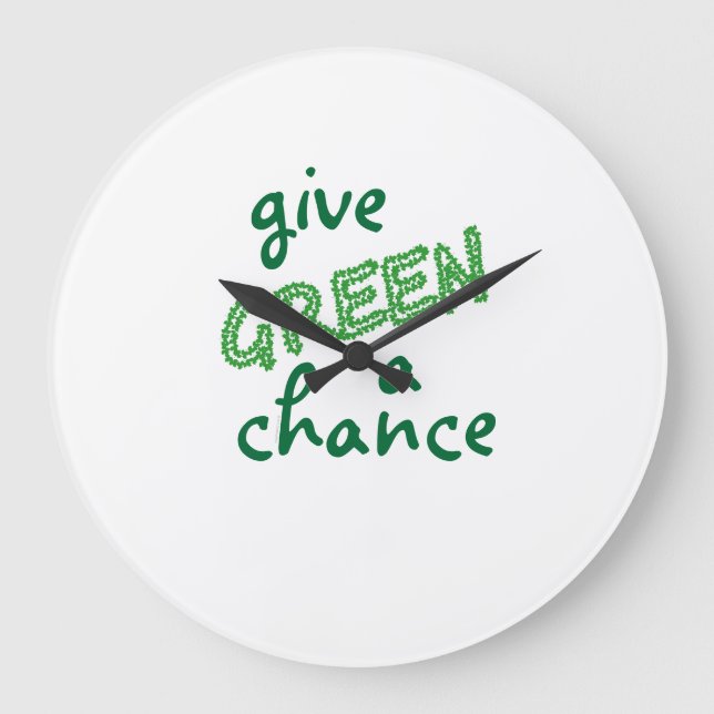 give GREEN a chance Large Clock (Front)