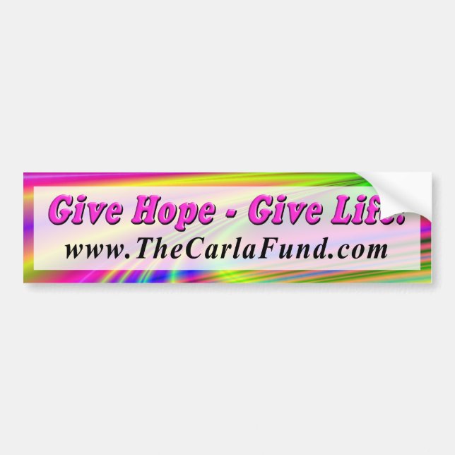 Give Hope - Give Life! Bumper Stickers (Front)