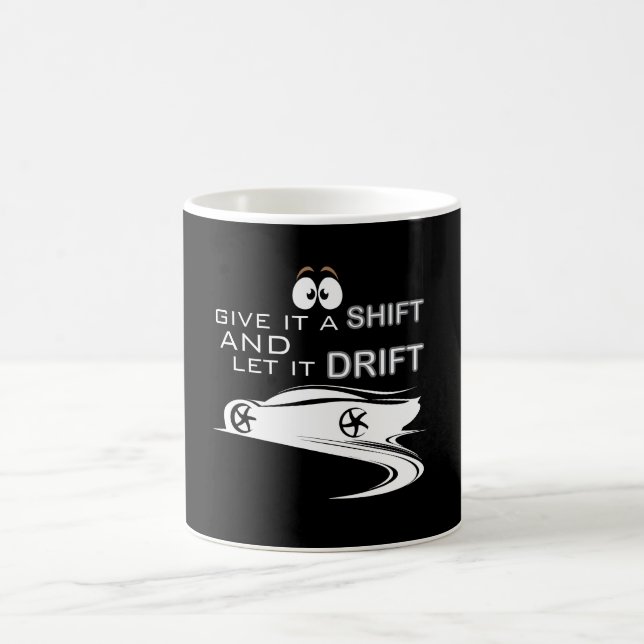 Give It A Shift And Let It Drift Cool Creative Coffee Mug (Center)