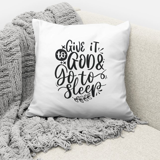 Give It To God And Go To Sleep Christian Quote Cushion (Creator Uploaded)
