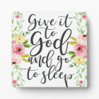 Give it to God and Go to Sleep - Floral Print