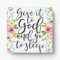 Give it to God and Go to Sleep - Floral Print
