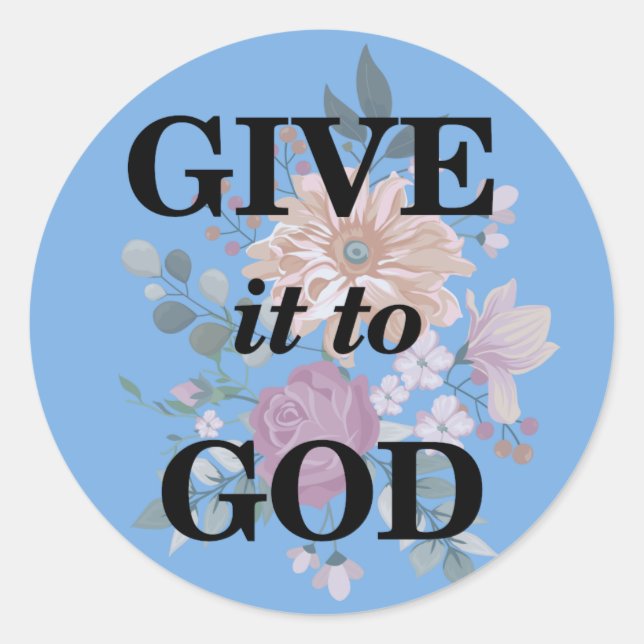 Give it to God Classic Round Sticker (Front)