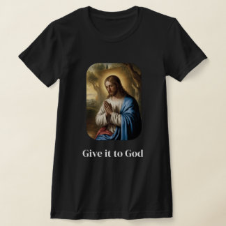Give it to God T-Shirt