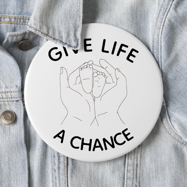 Give Life a Chance Button – Pro-Life Awareness Pin (In Situ)