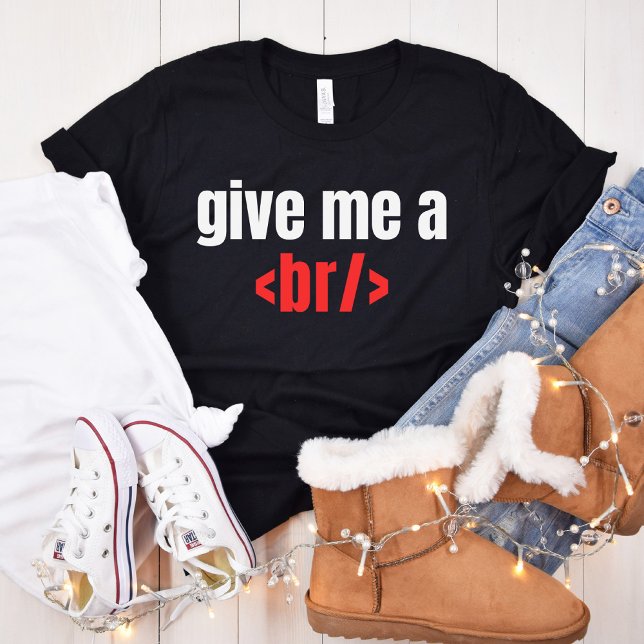 Give Me a Br/, Funny Programmer Saying, Coder Gift T-Shirt (Creator Uploaded)