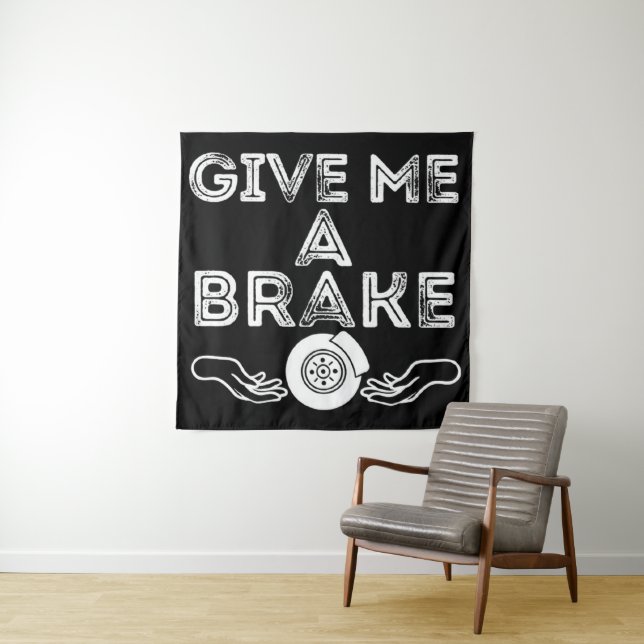 Give Me A Brake (Break) Silly Pun Joke Tapestry (In Situ)