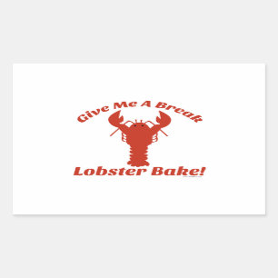 Give Me a Break Lobster Bake! Rectangular Sticker