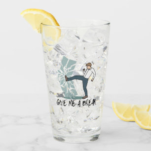 Give me a break.w glass