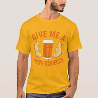Give Me A Fresh Squeeze Orange Juice OJ Citrus T-Shirt