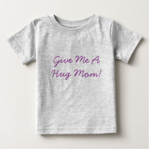 Give Me A Hug Mum (Infant Organic Creeper) Baby T-Shirt