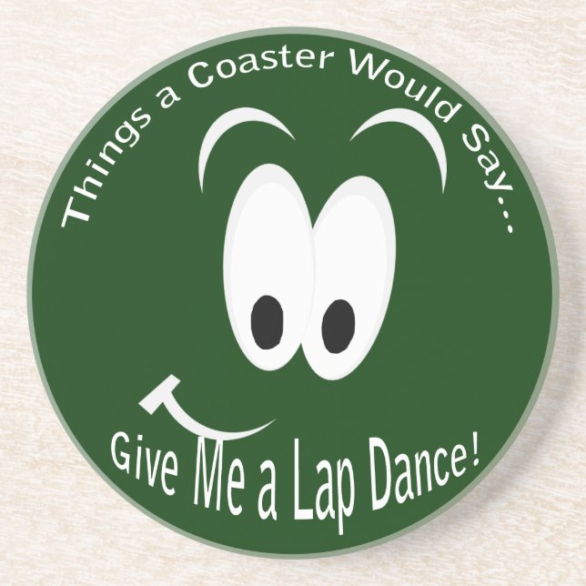 Give Me a Lap Dance Dark Coaster (Front)
