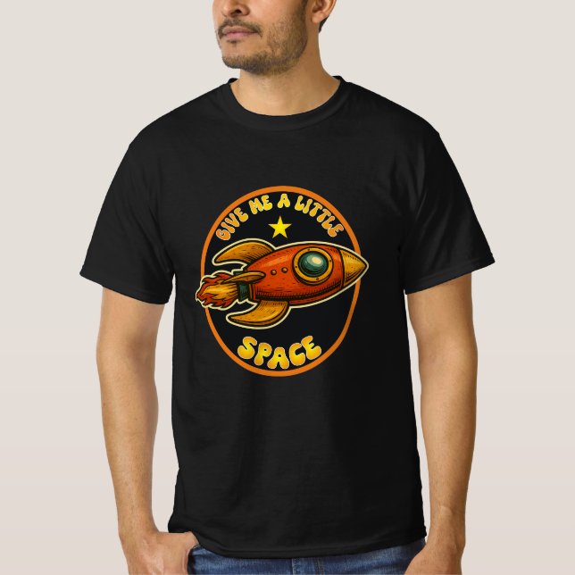 Give Me A Little Space. T-Shirt (Front)