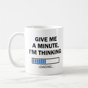 Give Me A Minute I'm Thinking Brain Loading Coffee Mug