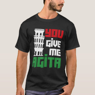 Give Me Agita Italian Humour Quote T-Shirt