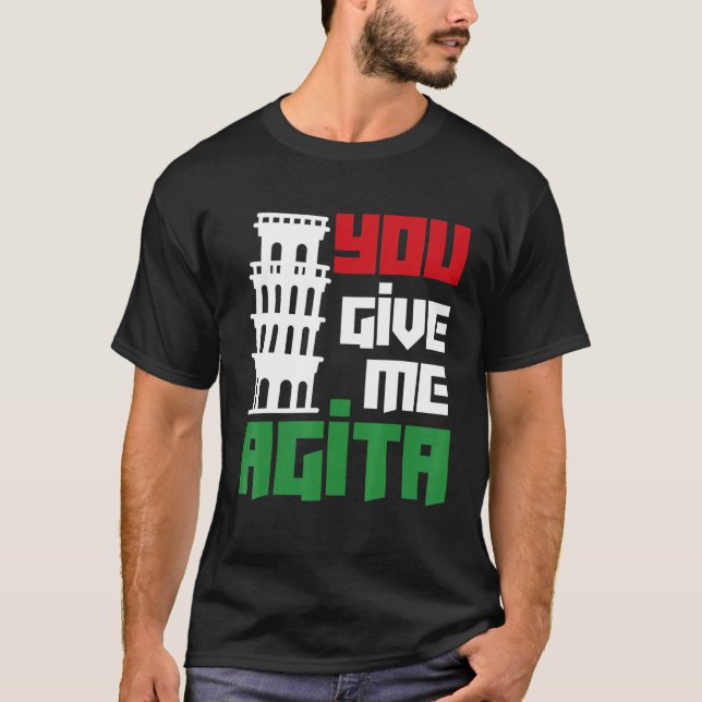 Give Me Agita Italian Humour Quote T-Shirt (Front)