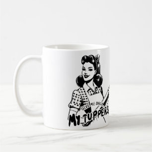 Give me back my Tuppers Coffee Mug