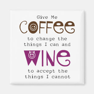 Give Me Coffee and Wine Magnet