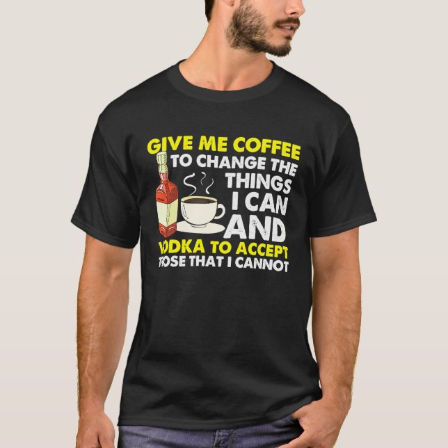 Give Me Coffee To Change Things  Graphic Cool Sayi T-Shirt (Front)