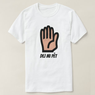 give me five in Czech T-Shirt
