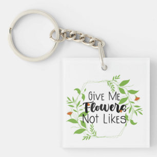 Give Me Flowers Not Likes Floral Design Key Ring