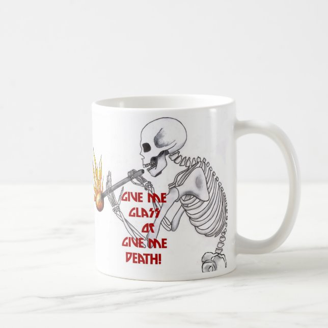 Give Me Glass, or Give Me Death Coffee Mug (Right)