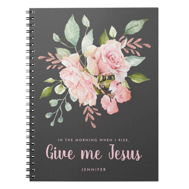 Give Me Jesus Pink Roses Personalised Devotional Notebook (Front)