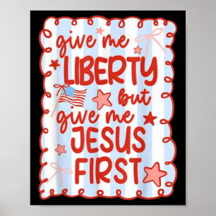 Give Me Liberty But Give Me Jesus First Christian Poster