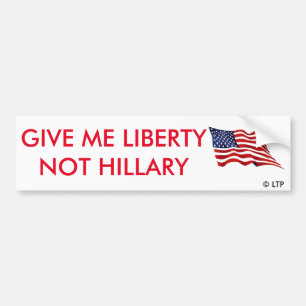 GIVE ME LIBERTY NOT HILLARY BUMPER STICKER