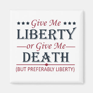 Give Me Liberty or Death 4th of July Magnet