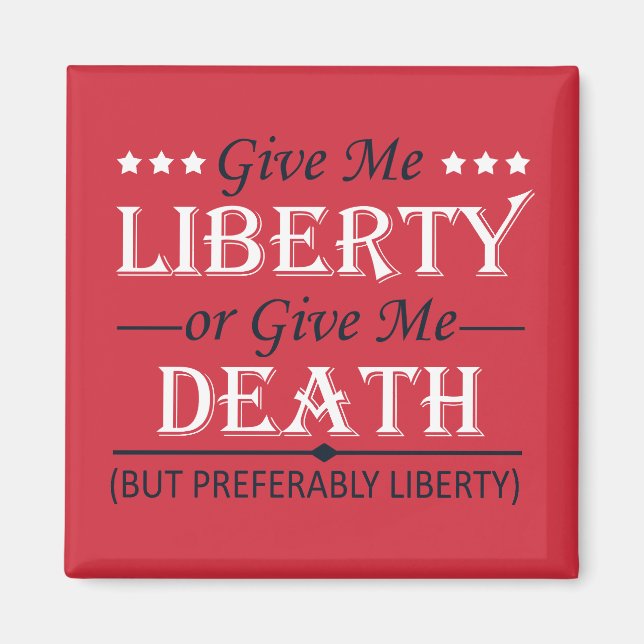 Give Me Liberty or Death 4th of July Magnet (Front)