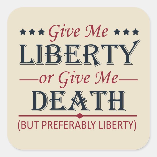 Give Me Liberty or Death 4th of July Square Sticker (Front)