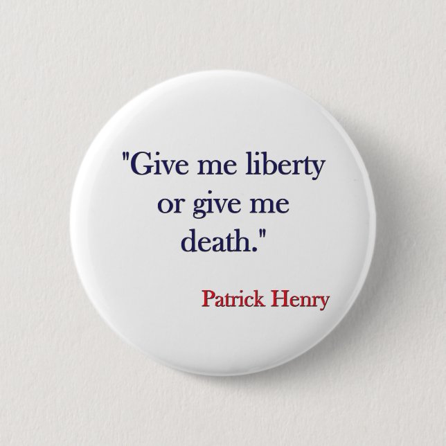 Give me Liberty or Give me Death Patrick Henry 6 Cm Round Badge (Front)